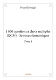 Foued Sabbagh - 1000 questions à choix multiples 1 : 1 000 questions à choix multiples (qcm)  sciences économiques - Tome 1 Sciences économiques.