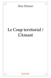 Max Diomar - Le coup territorial / l'amant.