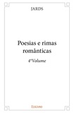Jards Jards - Poesias, rimas satíricas &amp; eróticas 4 : Poesias e rimas românticas - 4°volume - 4e volume.