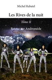 Michel Rabatel - Les Rives de la nuit Tome 2 : Retour sur Andromède.