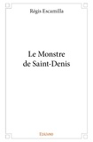 Régis Escamilla - Le monstre de saint denis.