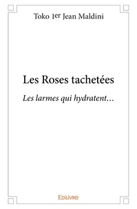 Jean maldini toko 1er - Les roses tachetées - Les larmes qui hydratent....