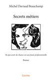 Michel Daviaud Beauchamp - Secrets métiers - Ne pas avoir de chance est une faute professionnelle.