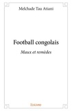 Atiani melchade Tau - Football congolais - Maux et remèdes.