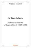 Virginie Trouiller - Le positivisme - Suivant la doctrine d'Auguste Comte (1798-1857).