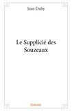 Jean Duby - Le supplicié des souzeaux.