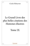 Cécile Ribeyron - Le grand livre des plus belles citations des homme 9 : Le grand livre des plus belles citations des hommes illustres – - Tome IX.