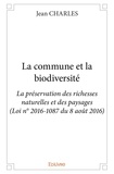 Jean Charles - La commune et la biodiversité - La préservation des richesses  naturelles et des paysages (Loi n° 2016-1087 du 8 août 2016).