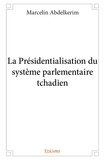 Marcelin Abdelkerim - La présidentialisation du système parlementaire tchadien.