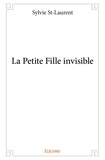 Sylvie St-Laurent - La petite fille invisible.
