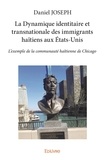 Daniel Joseph - La dynamique identitaire et transnationale des immigrants haïtiens aux états unis - L’exemple de la communauté haïtienne de Chicago.