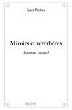 Jean Pintéa - Miroirs et réverbères - Roman choral.