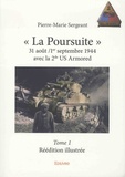 Pierre-Marie Sergeant - "La Poursuite" - 31 août/1er septembre 1944 avec la 2nd US Armored, Tome 1, Réédition illustrée.