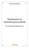 Guy Jouannade - Missionnaire en indochine puis au brésil - La Vie du père Paul Guerry.
