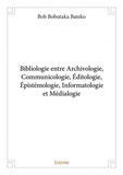 Bateko bob Bobutaka - Bibliologie entre archivologie, communicologie, éditologie, épistémologie, informatologie et médialogie.