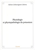 Adrien Lohourignon Lokrou - Physiologie et physiopathologie du potassium.
