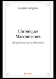 Jacques Langlois - Chroniques Macroniennes - (De quoi Macron est-il le nom ?).