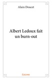 Alain Doucet - Albert Ledoux fait un burn-out.