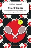 Mikhail Idvanoff - Chroniques de l'inconscient  : Sword tennis - Un voyage initiatique en hommage à Björn Borg… - Les chroniques de l'inconscient.