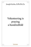 B.ph.ph.ch. joseph , b.ph.ph. Joseph kerba - Volunteering is praying a hundredfold.