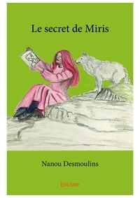 Nanou Desmoulins - Le secret de Miris.