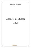 Fabrice Renouf - Carnets de chasse - La Bête.