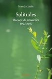 Ivan Jacquin - Solitudes - Recueil de nouvelles 1997-2017.