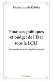 Kabaka paulin Ibanda - Finances publiques et budget de l'état sous la lolf - Introduction au droit budgétaire français.