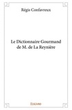 Regis Confavreux - Le dictionnaire gourmand de m. de la reynière.