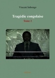 Imbongo Vincent - Tragédie congolaise 2 : Tragédie congolaise.