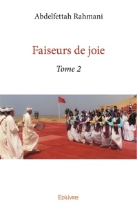 Abdelfettah Rahmani - Faiseurs de joie - Tome 2.