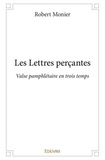 Robert Monier - Les lettres perçantes - Valse pamphlétaire en trois temps.