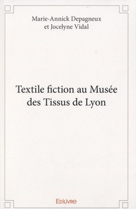 Marie-Annick Depagneux et Jocelyne Vidal - Textile fiction au Musée des Tissus de Lyon.