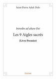 Adah Defo Saint-Pierre - Les 9 Aigles sacrés - Livre premier, Introibo ad altare Dei.