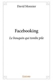 David Monnier - Facebooking 1 : Facebooking - Le bouquin qui tombe pile.