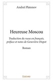 Andreï Platonov - Heureuse moscou - Traduction du russe en français, préface et notes de Geneviève Dispot - Roman.