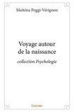 Maïtena Poggi-Vérignon - Voyage autour de la naissance - collection Psychologie.