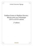 Arsène Francoeur Nganga - Estéban gomez et mathieu dacosta : marins noirs sur l’atlantique (xvie et xviie siècles) - 2e édition.