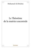 Mohamed ali Brichni - Le théorème de la matrice ancestrale.