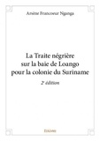 Arsène Francoeur Nganga - La traite négrière sur la baie de loango pour la colonie du suriname - 2e édition.