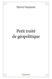 Hervé Guineret - Petit traité de géopolitique.