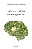 Ahmed lamine Mekahlia - Le cerveau imité en machines pensantes.