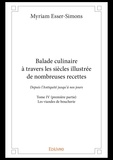 Myriam Esser-Simons - Balade culinaire à travers les siècles illustrée d 4 : Balade culinaire à travers les siècles illustrée de nombreuses recettes - Depuis l’Antiquité jusqu’à nos jours - Les viandes de boucherie.