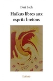 Dari Bach - Haïkus libres aux esprits bretons.