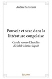 Aubin Banzouzi - Pouvoir et sexe dans la littérature congolaise - Cas du roman L'Insolite d'Habib Marius Nguié.