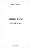 Eric Cousin - Maria's band - En trois actes.