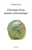 Michel Coste - Chronique d'une passion numismatique.