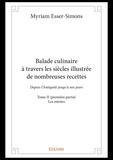 Myriam Esser-Simons - Balade culinaire à travers les siècles illustrée d 2 : Balade culinaire à travers les siècles illustrée de nombreuses recettes - Depuis l’Antiquité jusqu’à nos jours - Les entrées.