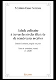 Myriam Esser-Simons - Balade culinaire à travers les siècles illustrée d 5 : Balade culinaire à travers les siècles illustrée de nombreuses recettes - Depuis l’Antiquité jusqu’à nos jours - Les salades.