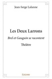 Jean-Serge Lalanne - Les deux larrons - Brel et Gauguin se racontent - Théâtre.